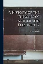 A History of the Theories of Aether and Electricity 