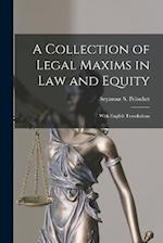 A Collection of Legal Maxims in Law and Equity: With English Translations 