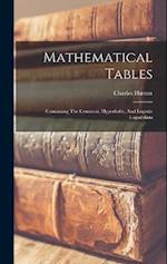 Mathematical Tables: Containing The Common, Hyperbolic, And Logistic Logarithms 