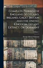 Complete Peerage of England, Scotland, Ireland, Great Britain and the United Kingdom, Extant, Extinct, Or Dormant; Volume 1 