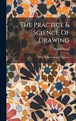 The Practice & Science Of Drawing: With 93 Illustrations & Diagrams 
