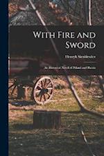 With Fire and Sword: An Historical Novel of Poland and Russia 