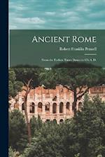 Ancient Rome: From the earliest times down to 476 A. D. 
