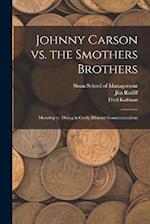 Johnny Carson vs. the Smothers Brothers: Monolog vs. Dialog in Costly Bilateral Communications 