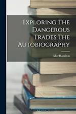 Exploring The Dangerous Trades The Autobiography 