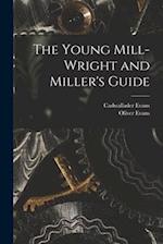 The Young Mill-Wright and Miller's Guide 