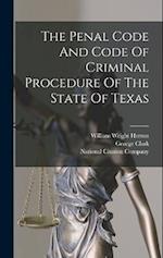 The Penal Code And Code Of Criminal Procedure Of The State Of Texas 