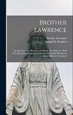 Brother Lawrence: The Practice of the Presence of God the Best Rule of a Holy Life, Being Conversations and Letters of Nicholas Herman of Lorraine (Br