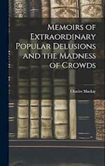 Memoirs of Extraordinary Popular Delusions and the Madness of Crowds 