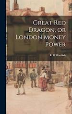 Great Red Dragon, or London Money Power 