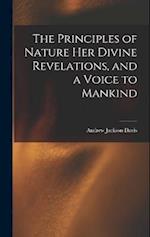 The Principles of Nature Her Divine Revelations, and a Voice to Mankind 