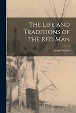 The Life and Traditions of the Red Man 