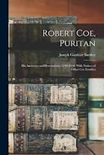 Robert Coe, Puritan: His Ancestors and Descendants, 1340-1910, With Notices of Other Coe Families 
