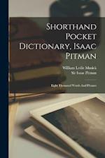 Shorthand Pocket Dictionary, Isaac Pitman: Eight Thousand Words And Phrases 