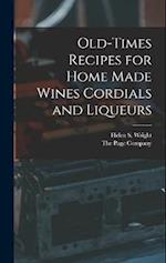 Old-Times Recipes for Home Made Wines Cordials and Liqueurs 