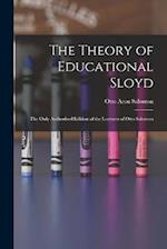 The Theory of Educational Sloyd: The Only Authorized Edition of the Lectures of Otto Salomon 