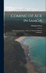 Coming of age in Samoa; a Psychological Study of Primitive Youth for Western Civilisation 