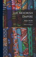 The Moorish Empire: A Historical Epitome 
