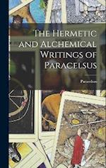 The Hermetic and Alchemical Writings of Paracelsus 