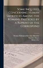 Some Inquiries Concerning Human Sacrifices Among the Romans. Preceded by a Reprint of the Correspond 