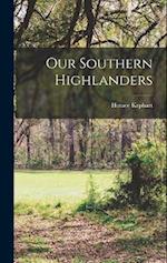 Our Southern Highlanders 