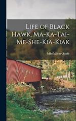Life of Black Hawk, Ma-ka-tai-me-she-kia-kiak 