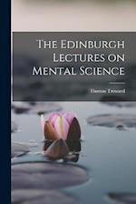 The Edinburgh Lectures on Mental Science 