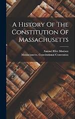 A History Of The Constitution Of Massachusetts 