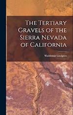 The Tertiary Gravels of the Sierra Nevada of California 