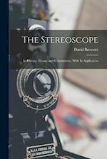 The Stereoscope: Its History, Theory, and Construction, With Its Application 