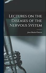 Lectures on the Diseases of the Nervous System 