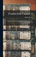 Parsons Family: Descendants of Cornet Joseph Parsons, Springfield, 1636--Northampton, 1655 