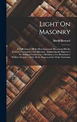 Light On Masonry: A Collection of All the Most Important Documents On the Subject of Speculative Free Masonry : Embracing the Reports of the Western C