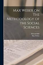 Max Weber on the Methodology of the Social Sciences 