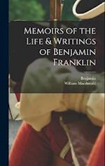 Memoirs of the Life & Writings of Benjamin Franklin 