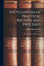 Encyclopedia of Practical Receipts and Processes: Containing Over 6400 Receipts 
