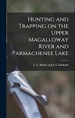 Hunting and Trapping on the Upper Magalloway River and Parmachenee Lake 