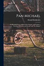 Pan Michael: An Historical Novel of Poland, the Ukraine, and Turkey; a Sequel to "With Fire and Sword" and "The Deluge" 