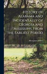 History of Alabama and Incidentally of Georgia and Mississippi, From the Earliest Period 