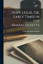 Hope Leslie, Or, Early Times in the Massachusetts 