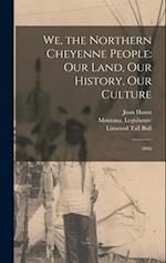 We, the Northern Cheyenne People: Our Land, Our History, Our Culture: 2008 