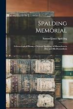 Spalding Memorial: A Genealogical History of Edward Spalding, of Massachusetts Bay, and His Descendants 