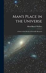 Man's Place in the Universe: A Study of the Results of Scientific Research 