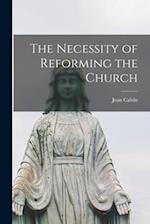 The Necessity of Reforming the Church 