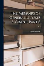 The Memoirs of General Ulysses S. Grant, Part 6; Pt. 6 