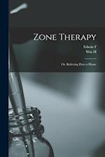 Zone Therapy; or, Relieving Pain at Home 