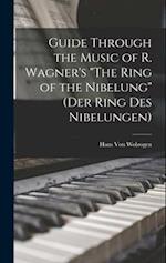Guide Through the Music of R. Wagner's "The Ring of the Nibelung" (Der Ring des Nibelungen) 