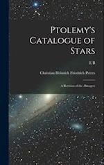 Ptolemy's Catalogue of Stars: A Revision of the Almagest 