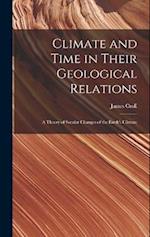 Climate and Time in Their Geological Relations: A Theory of Secular Changes of the Earth's Climate 