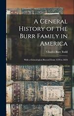 A General History of the Burr Family in America: With a Genealogical Record From 1570 to 1878 